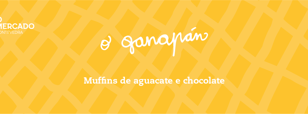 O Ganapán (espazo GASTRO). Muffins de aguacate e chocolate